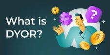 DYOR 是什麽意思？如果不進行DYOR會發生什麽？