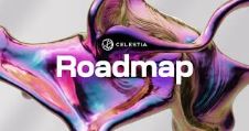 Celestia路线图是什么? 关键里程碑有哪些?
