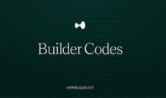 什么是Hyperliquid Builder Code？它如何提升开发者收入？