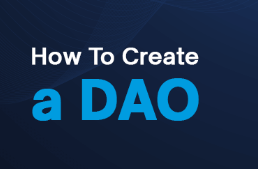 What is a DAO and how to create a DAO