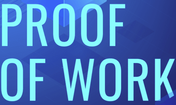 What is Proof of Work and how does Proof of Work work